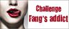 Challenge Fang's Addict