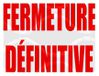 FERMETURE DEFINITIVE