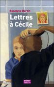 Lettres à Cécile - Roselyne Bertin