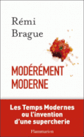 BRAGUE (Rémi) Modérément moderne