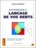 le dictionnaire du langage de vos dent - livre de decodage dentaire - editions Luigi Castelli
