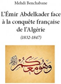 L émir Abdelkader face à la conquête française de l Alg