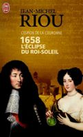 1658, l'éclipse du Roi-Soleil - Jean-Michel Riou