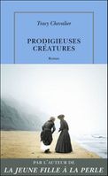 Prodigieuses créatures - Tracy Chevalier