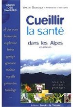 Cueillir la santé dans les Alpes et ailleurs