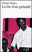 Chester Himes La fin d'un primitif