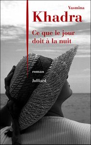 yasmina-khadra-ce-que-le-jour-doit-a-la-nuit.jpg