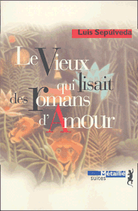 Luis Sepulveda Le Vieux qui lisait des romans d amour