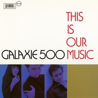 Galaxie500-1990-ThisIsOurMusic