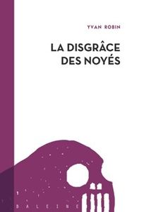 la disgrâce des noyés