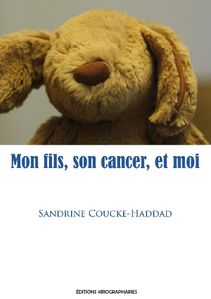 Mon fils, son cancer, et moi