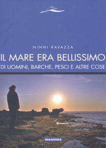 Il mare era bellissimo - di Ninni Ravazza (Magenes, 2012)