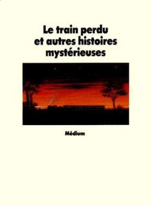 Le_train_perdu_et_autres_histoires_mysterieuses.jpg