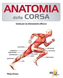 Anatomia della Corsa. E' ora disponibile nelle librerie il nuovo manuale per gli appassionati della corsa