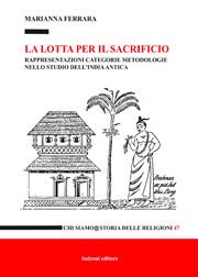 Marianna Barone, La lotta per il sacrificio, Bulzoni La lotta per il sacrificio. Il saggio di Marianna Ferrara sui temi del sacrificio vedico presentato al MIMAP il 20 giugno