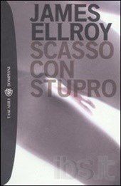 Scasso con Stupro: alle prese con le esasperazioni stilistiche di Ellroy