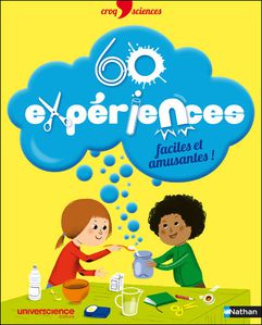 60 expériences faciles et amusantes