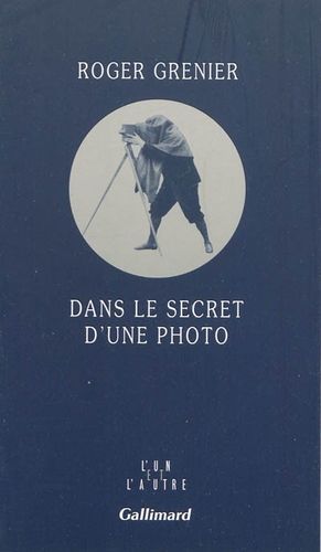 Dans le secret d'une photo de Roger Grenier