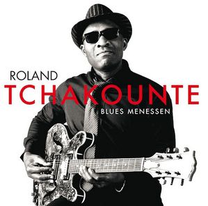 Roland Tchakounté Blues Mennessen dr www.legrigriinternational.com