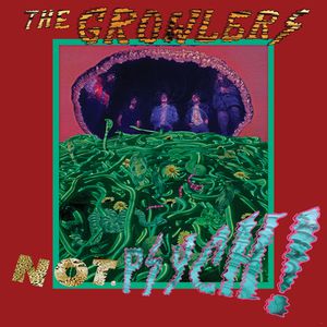 The Growlers - Not. Psych ! EP 