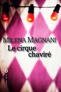 Le cirque chavire - Milena Magnani