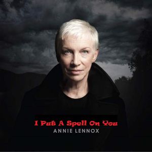 I put a spell on you - Annie Lennox