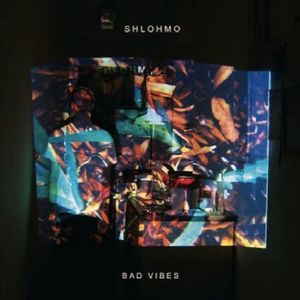 Bad Vibes-Shlohmo 480