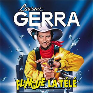 gratuitement laurent gerra flingue la tele