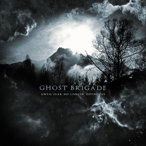 Ghost+Brigade+-+Until+Fear+No+Longer+Defines+Us+%282011%29