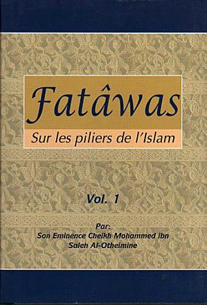 Fatâwas Sur les piliers de l'Islam (Volumes 1 & 2)