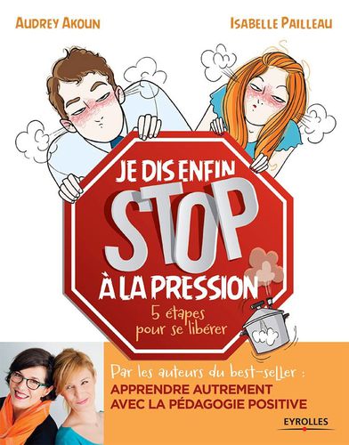 Je dis enfin STOP à la pression ! Audrey Akoun et Isabelle Pailleau