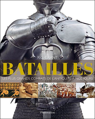 Batailles Les Plus Grands Combats De L Antiquite A Nos Jours De R G Grant Les Lectures D Ares