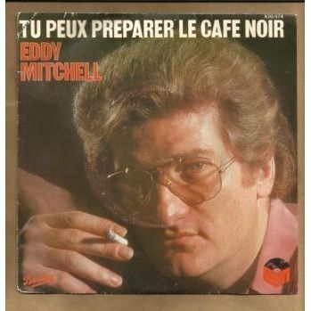 Eddy-Mitchell---Tu-peux-preparer-le-cafe-noir.jpg