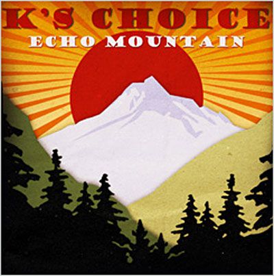 K-s-Choice-Echo-Mountain.jpg