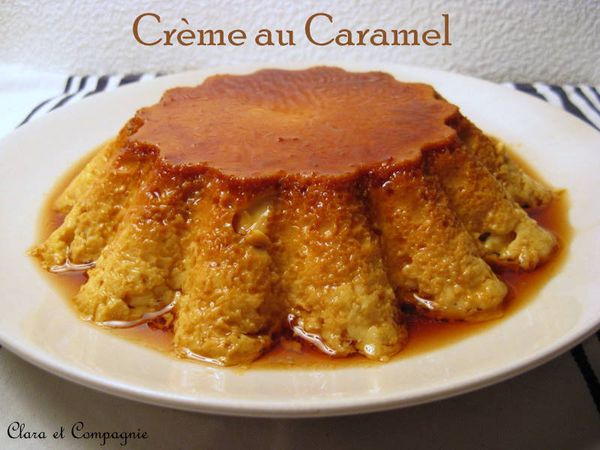 Crème renversé au caramel - Clara &amp; Compagnie
