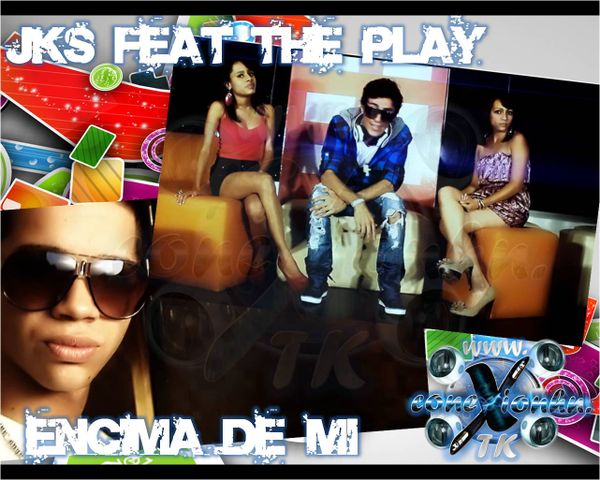 JKS FEAT THE PLAY ENCIMA DE MI (2)