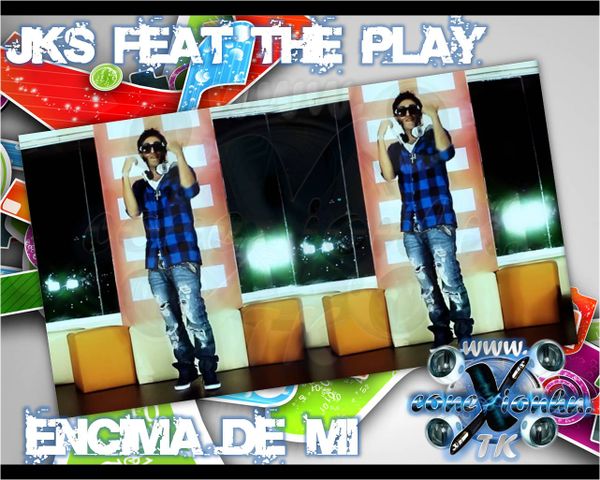 JKS FEAT THE PLAY ENCIMA DE MI honduras