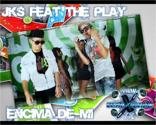 JKS FEAT THE PLAY ENCIMA DE MI reggeton