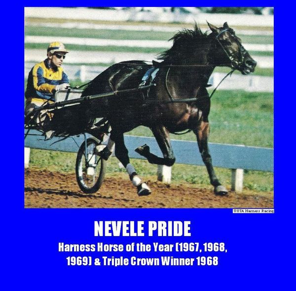 Nevele Pride Harness Horse of the Year (1967, 1968, 1969),
