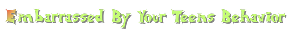 Embarrassed By Your Teens Behavior