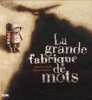 la grande fabrique de mots