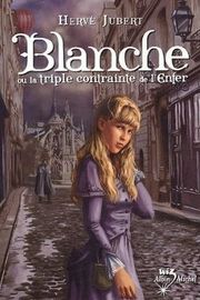 blanche ou la triple contrainte de l enfer