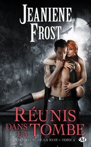 chasseuse-de-la-nuit-5-reunis-dans-la-tombe-jeaniene-frost