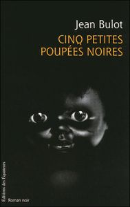 Bulot Jean - Cinq petites poupées noires