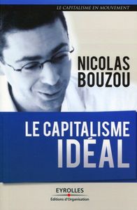 « Le capitalisme idéal » de Nicolas BOUZOU