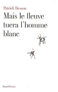Mais-le-fleuve-tuera-l-homme-blanc.jpg