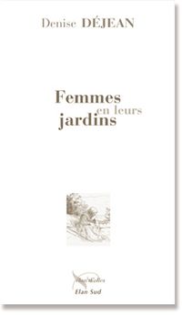 Femmes en leurs Jardins, roman de Denise Déjean chez Elan Sud