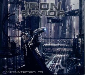 IRON SAVIOR: Megatropolis (2007) [Heavy-Metal]