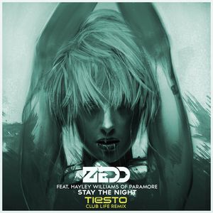 Zedd - Stay The Night (Tiësto's Club Life Remix) 
