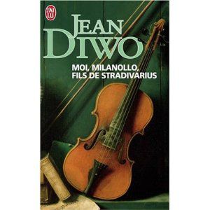 moi Milanollo fils de Stradivaruis de Jean Diwo